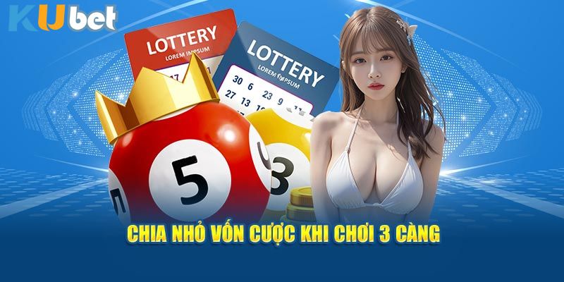 Chia nhỏ vốn cược khi chơi 3 càng Kubet