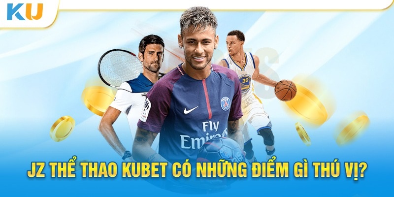 Khám phá các nét đặc biệt của sảnh JZ Sports